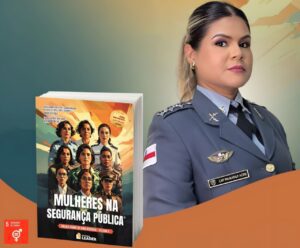 Imagem da notícia - Capitã da Polícia Militar do Amazonas participa como coautora do livro “Mulheres na Segurança Pública”